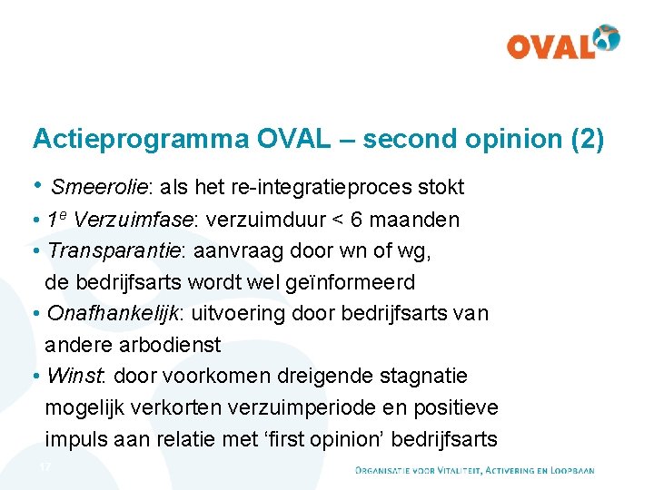 Actieprogramma OVAL – second opinion (2) • Smeerolie: als het re-integratieproces stokt • 1