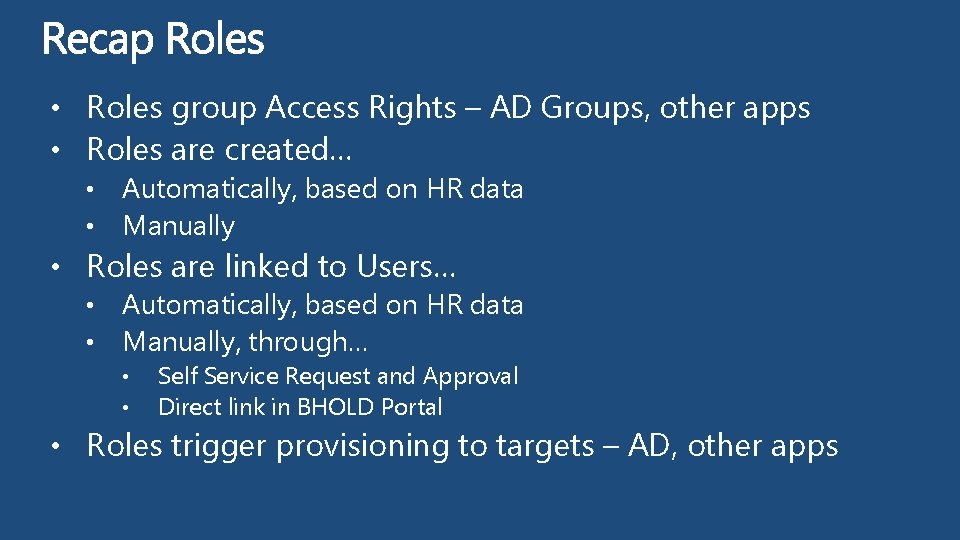  • Roles group Access Rights – AD Groups, other apps • Roles are
