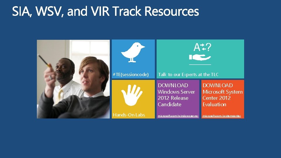 #TE(sessioncode) Hands-On Labs Talk to our Experts at the TLC DOWNLOAD Windows Server 2012