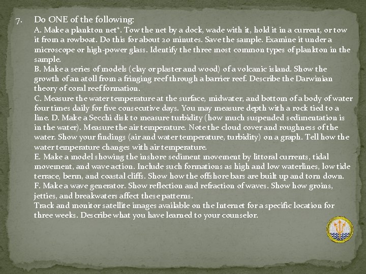 7. Do ONE of the following: A. Make a plankton net*. Tow the net