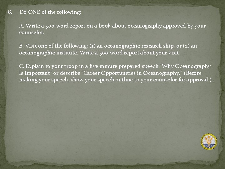 8. Do ONE of the following: A. Write a 500 -word report on a