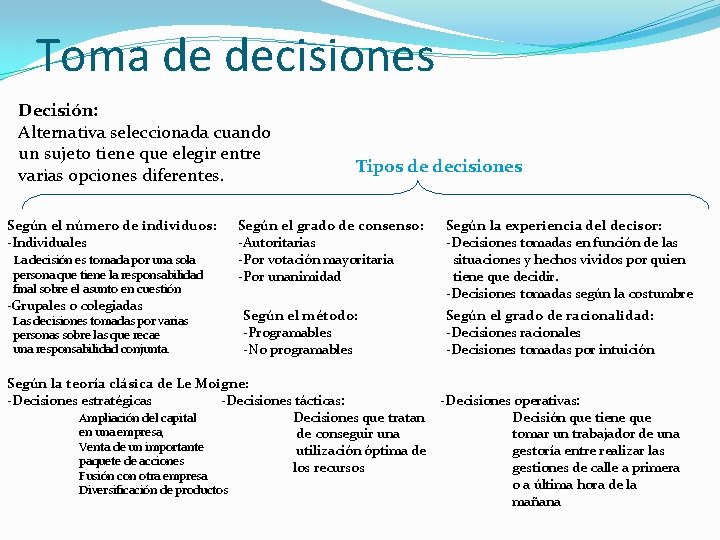 Toma de decisiones Decisión: Alternativa seleccionada cuando un sujeto tiene que elegir entre varias