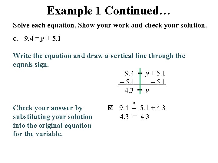 Example 1 Continued… Solve each equation. Show your work and check your solution. c.