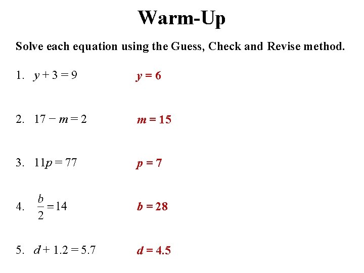 Warm-Up Solve each equation using the Guess, Check and Revise method. 1. y +