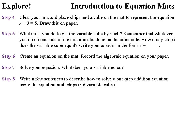 Explore! Introduction to Equation Mats Step 4 Clear your mat and place chips and