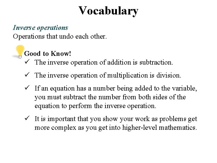 Vocabulary Inverse operations Operations that undo each other. Good to Know! The inverse operation