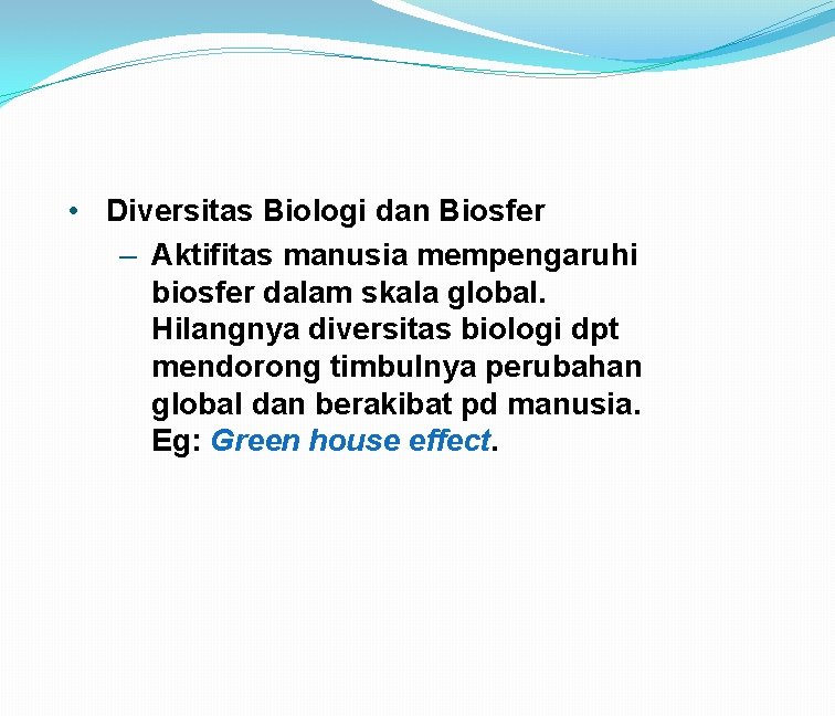  • Diversitas Biologi dan Biosfer – Aktifitas manusia mempengaruhi biosfer dalam skala global.