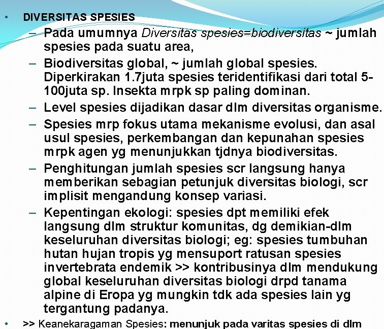  • DIVERSITAS SPESIES – Pada umumnya Diversitas spesies=biodiversitas ~ jumlah spesies pada suatu