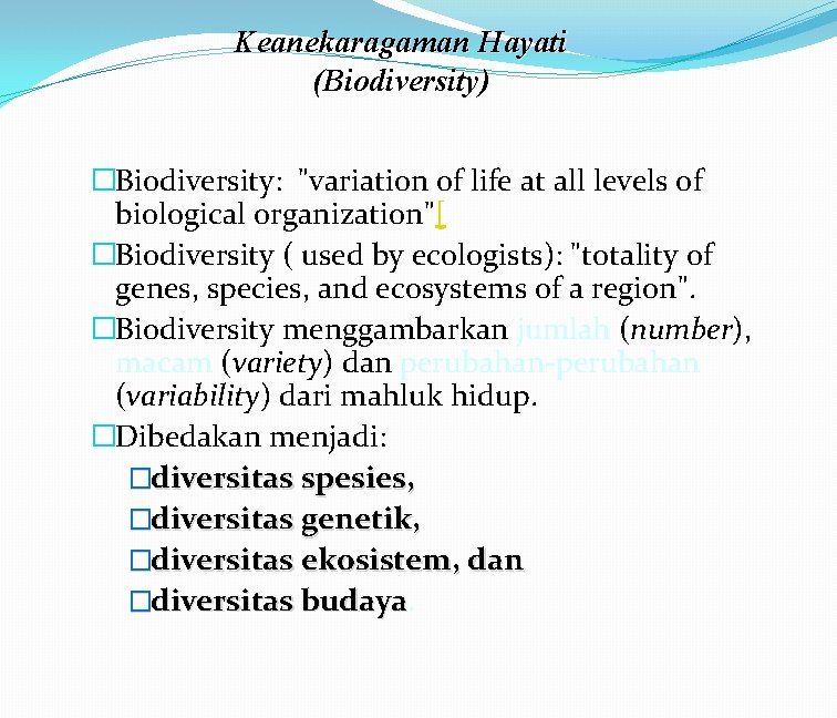 Keanekaragaman Hayati (Biodiversity) �Biodiversity: "variation of life at all levels of biological organization"[ �Biodiversity