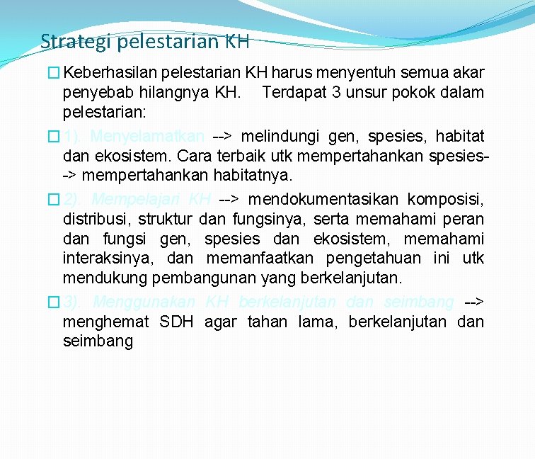 Strategi pelestarian KH � Keberhasilan pelestarian KH harus menyentuh semua akar penyebab hilangnya KH.