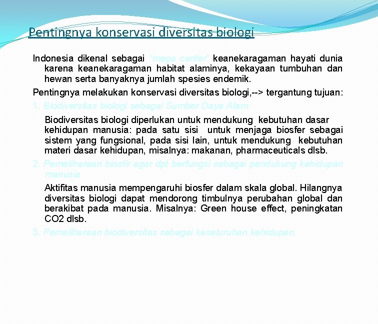 Pentingnya konservasi diversitas biologi Indonesia dikenal sebagai “mega center” keanekaragaman hayati dunia karena keanekaragaman