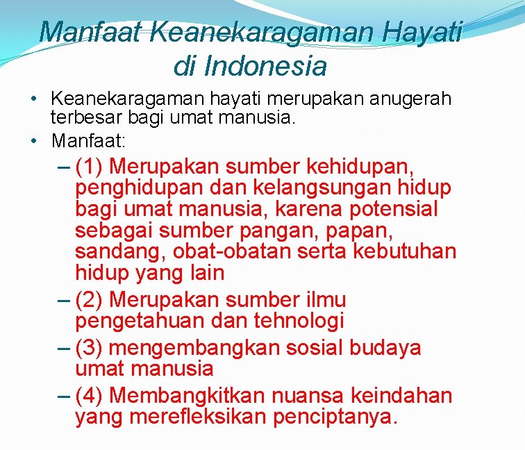 Manfaat Keanekaragaman Hayati di Indonesia • Keanekaragaman hayati merupakan anugerah terbesar bagi umat manusia.