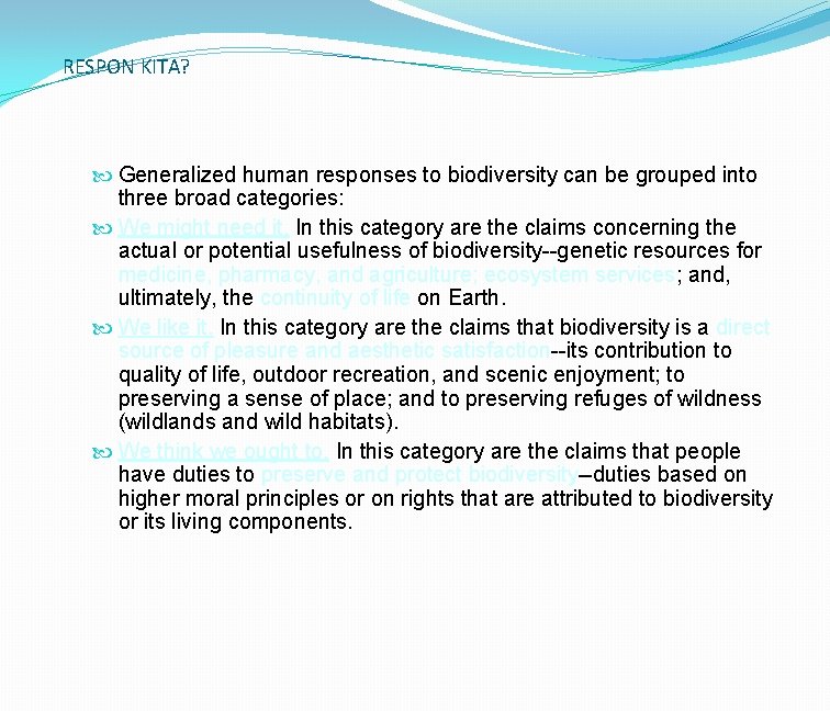 RESPON KITA? Generalized human responses to biodiversity can be grouped into three broad categories: