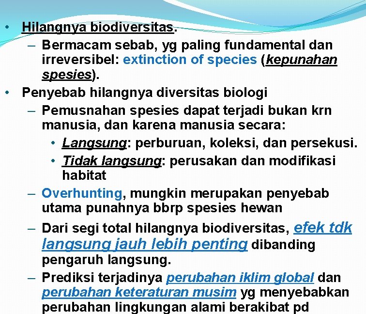  • Hilangnya biodiversitas. – Bermacam sebab, yg paling fundamental dan irreversibel: extinction of