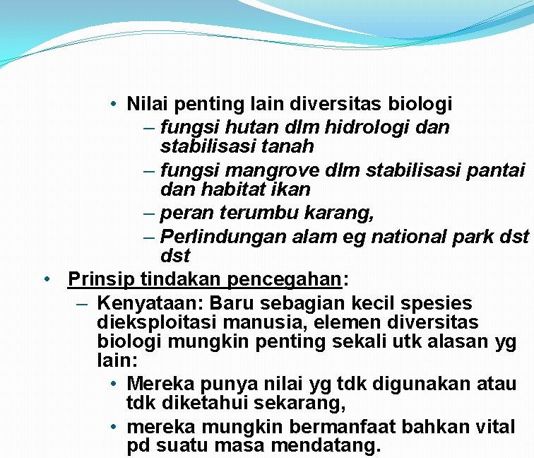  • Nilai penting lain diversitas biologi – fungsi hutan dlm hidrologi dan stabilisasi