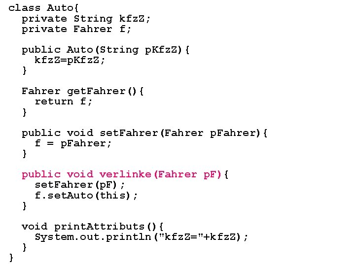 class Auto{ private String kfz. Z; private Fahrer f; public Auto(String p. Kfz. Z){