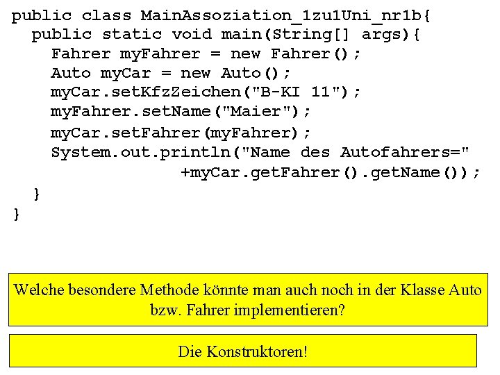 public class Main. Assoziation_1 zu 1 Uni_nr 1 b{ public static void main(String[] args){