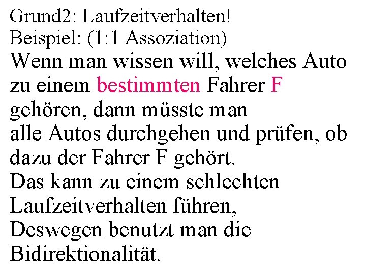 Grund 2: Laufzeitverhalten! Beispiel: (1: 1 Assoziation) Wenn man wissen will, welches Auto zu