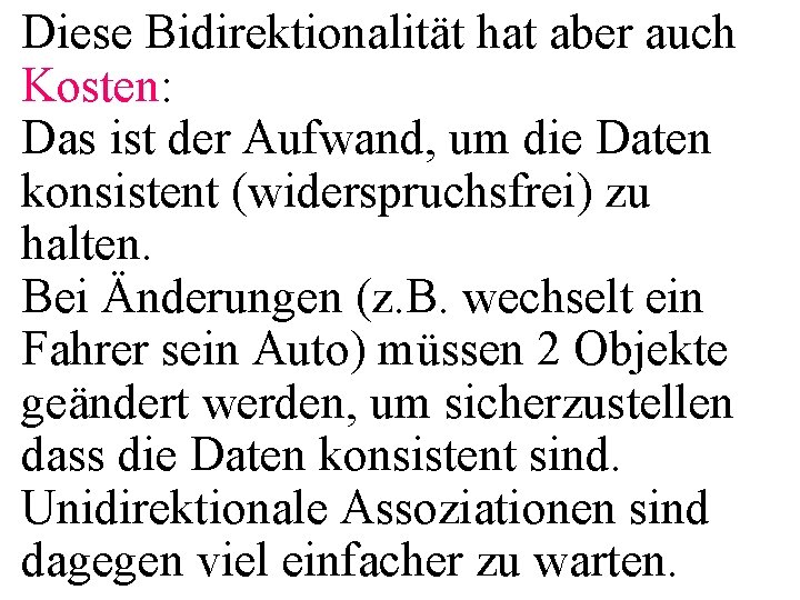 Diese Bidirektionalität hat aber auch Kosten: Das ist der Aufwand, um die Daten konsistent