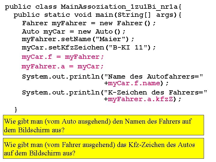public class Main. Assoziation_1 zu 1 Bi_nr 1 a{ public static void main(String[] args){