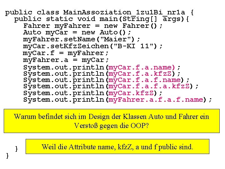 public class Main. Assoziation_1 zu 1 Bi_nr 1 a { public static void main(String[]