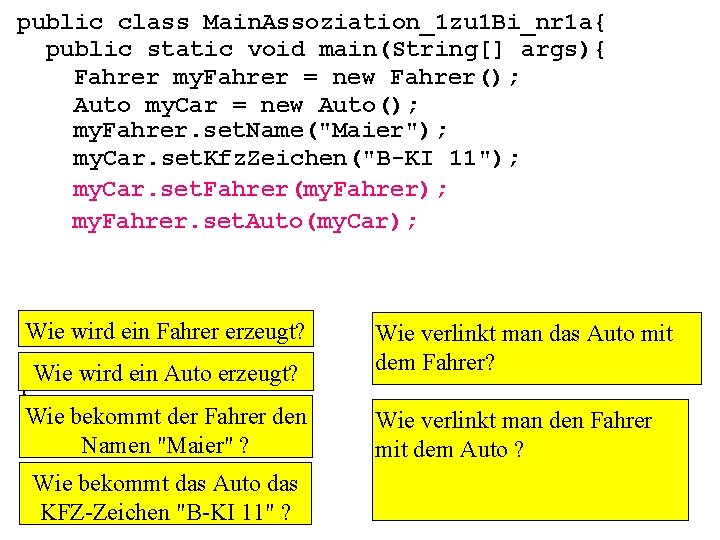 public class Main. Assoziation_1 zu 1 Bi_nr 1 a{ public static void main(String[] args){