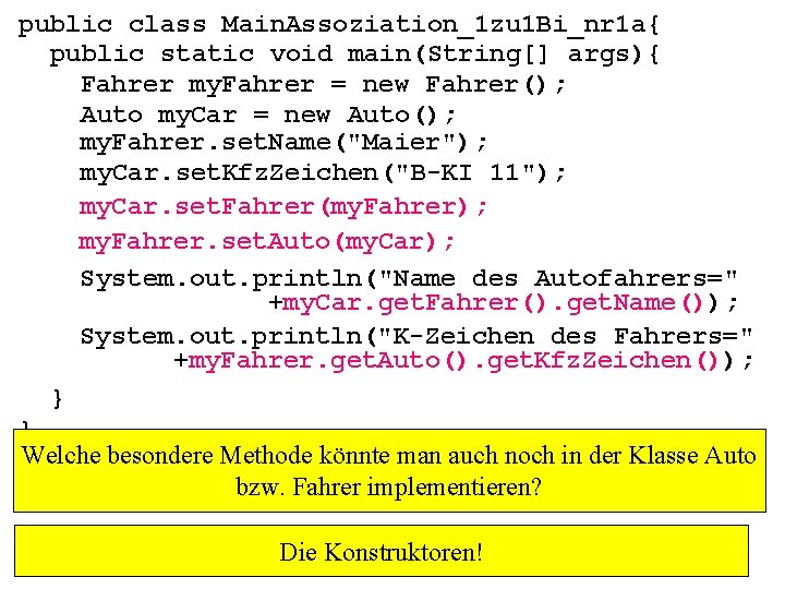 public class Main. Assoziation_1 zu 1 Bi_nr 1 a{ public static void main(String[] args){