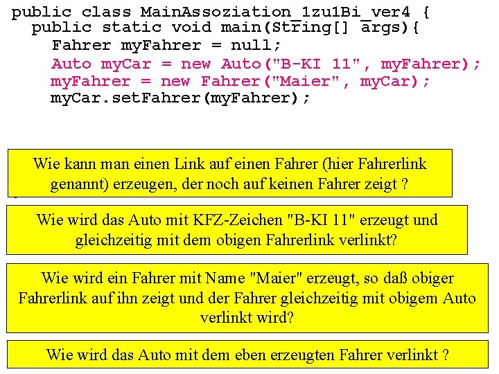 public class Main. Assoziation_1 zu 1 Bi_ver 4 { public static void main(String[] args){