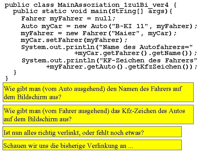 public class Main. Assoziation_1 zu 1 Bi_ver 4 { public static void main(String[] args){
