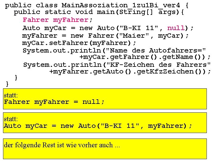 public class Main. Assoziation_1 zu 1 Bi_ver 4 { public static void main(String[] args){