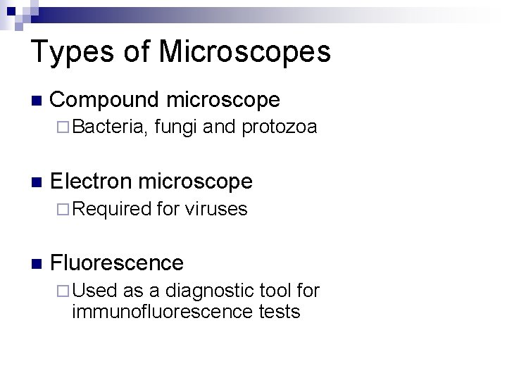 Types of Microscopes n Compound microscope ¨ Bacteria, n Electron microscope ¨ Required n