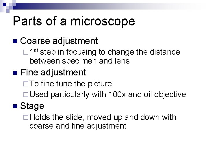 Parts of a microscope n Coarse adjustment ¨ 1 st step in focusing to