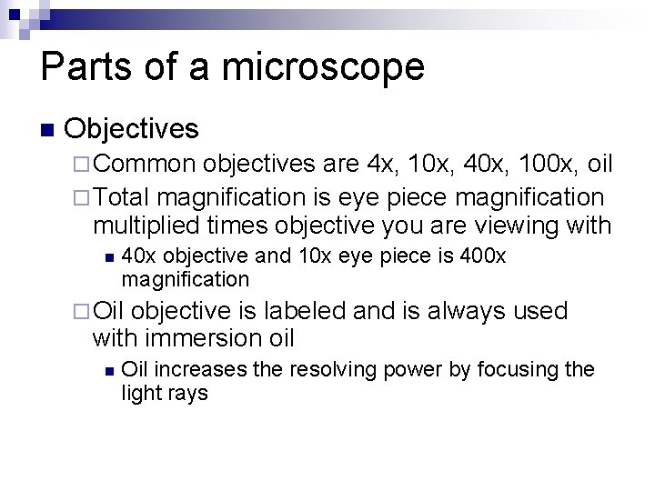 Parts of a microscope n Objectives ¨ Common objectives are 4 x, 10 x,