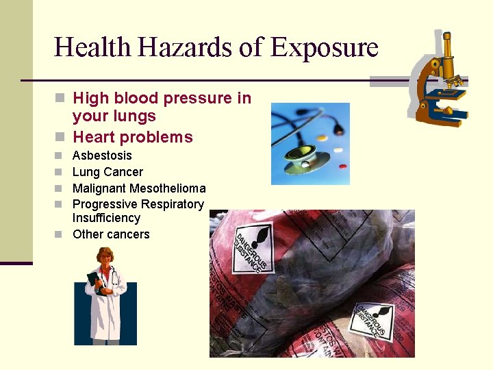 Health Hazards of Exposure n High blood pressure in your lungs n Heart problems