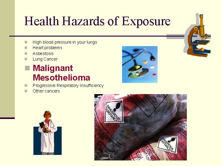 Health Hazards of Exposure n n High blood pressure in your lungs Heart problems