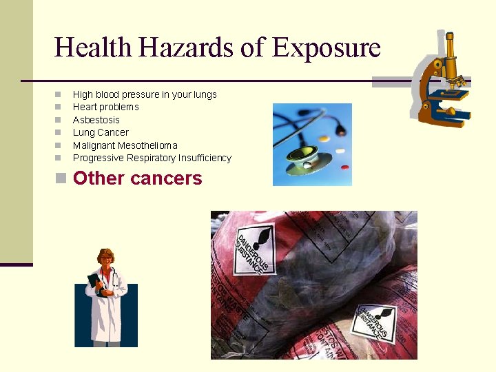 Health Hazards of Exposure n n n High blood pressure in your lungs Heart