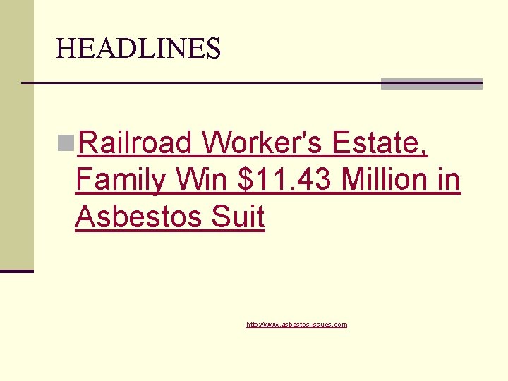HEADLINES n. Railroad Worker's Estate, Family Win $11. 43 Million in Asbestos Suit http: