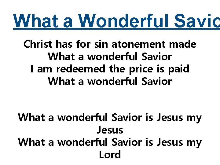 What a Wonderful Savio Christ has for sin atonement made What a wonderful Savior