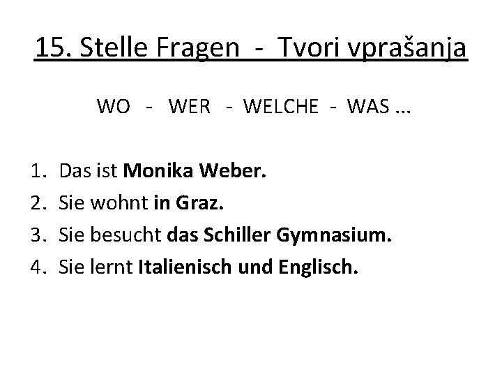 15. Stelle Fragen - Tvori vprašanja WO - WER - WELCHE - WAS. .