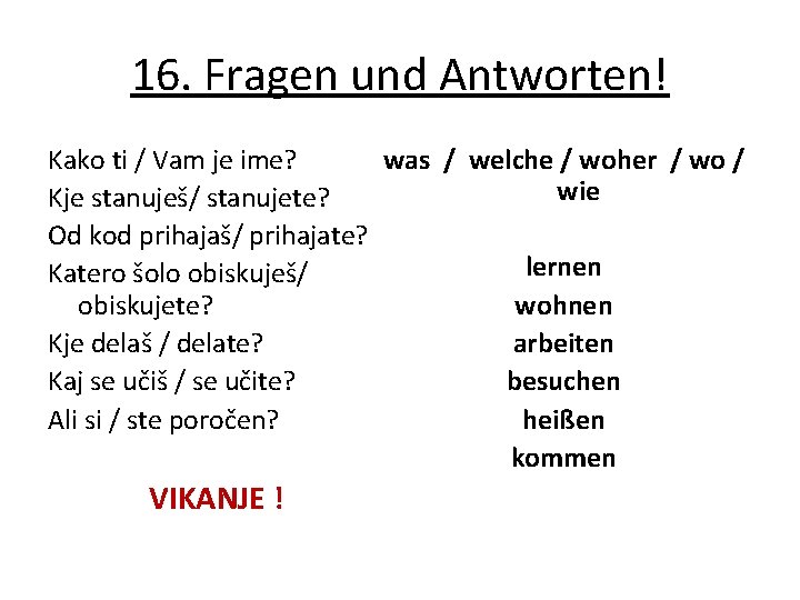 16. Fragen und Antworten! Kako ti / Vam je ime? was / welche /