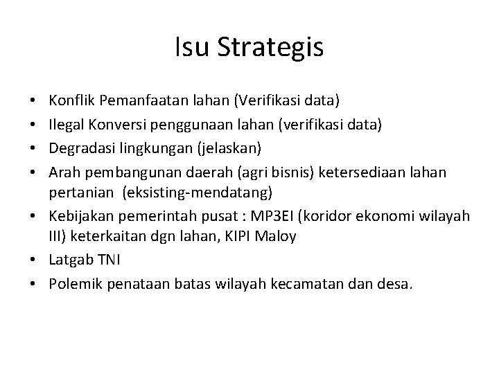 Isu Strategis Konflik Pemanfaatan lahan (Verifikasi data) Ilegal Konversi penggunaan lahan (verifikasi data) Degradasi