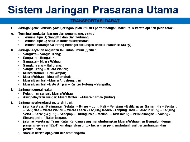 Sistem Jaringan Prasarana Utama TRANSPORTASI DARAT f. Jaringan jalan khusus, yaitu jaringan jalan khusus