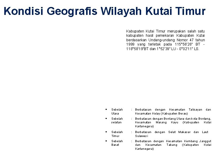 Kondisi Geografis Wilayah Kutai Timur Kabupaten Kutai Timur merupakan salah satu kabupaten hasil pemekaran