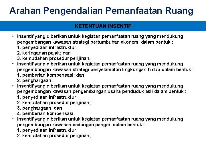 Arahan Pengendalian Pemanfaatan Ruang KETENTUAN INSENTIF • insentif yang diberikan untuk kegiatan pemanfaatan ruang