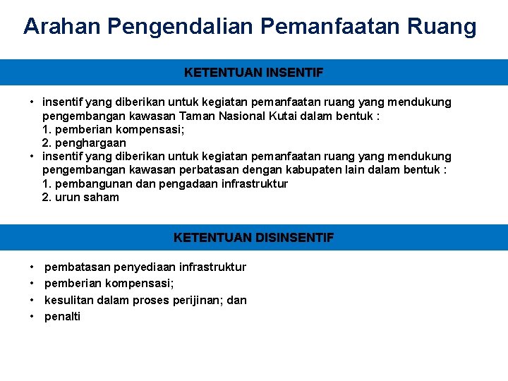 Arahan Pengendalian Pemanfaatan Ruang KETENTUAN INSENTIF • insentif yang diberikan untuk kegiatan pemanfaatan ruang