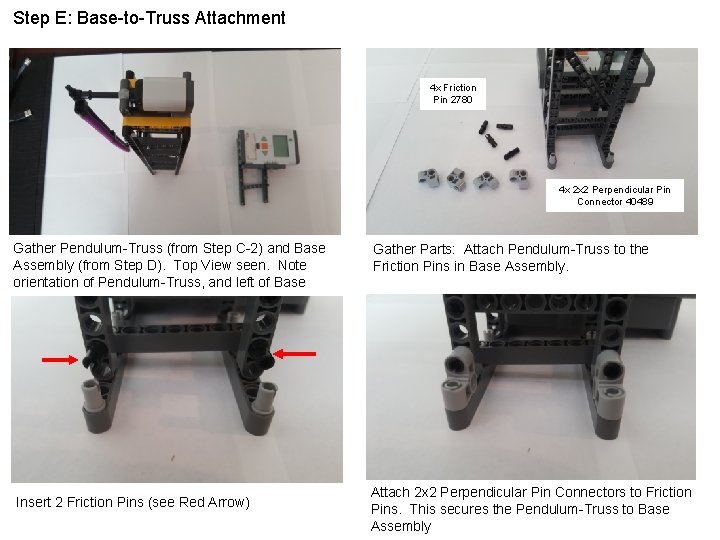 Step E: Base-to-Truss Attachment 4 x Friction Pin 2780 4 x 2 x 2