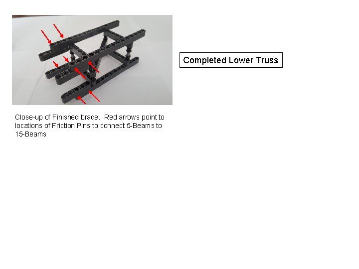 Completed Lower Truss Close-up of Finished brace. Red arrows point to locations of Friction