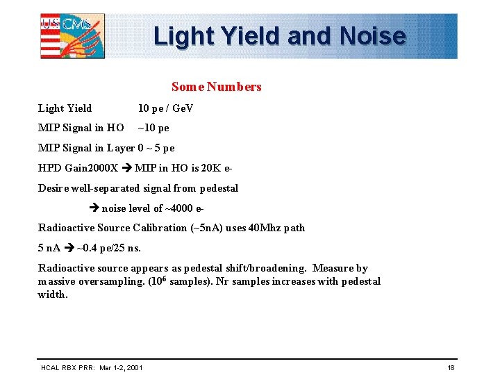 Light Yield and Noise Some Numbers Light Yield 10 pe / Ge. V MIP