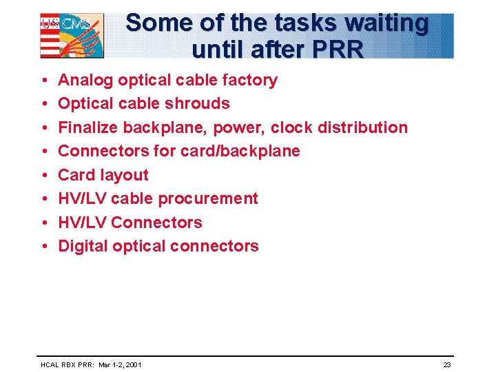 Some of the tasks waiting until after PRR • • Analog optical cable factory