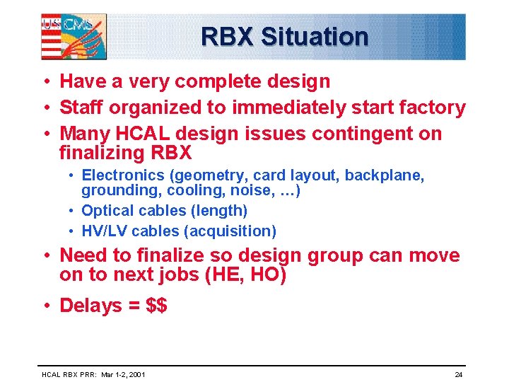 RBX Situation • Have a very complete design • Staff organized to immediately start